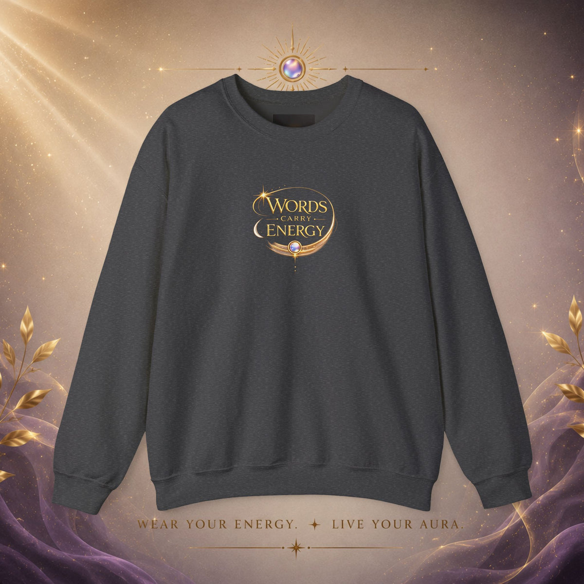 Crewneck Sweatshirt - "Words Carry Energy" Inspirational Graphic