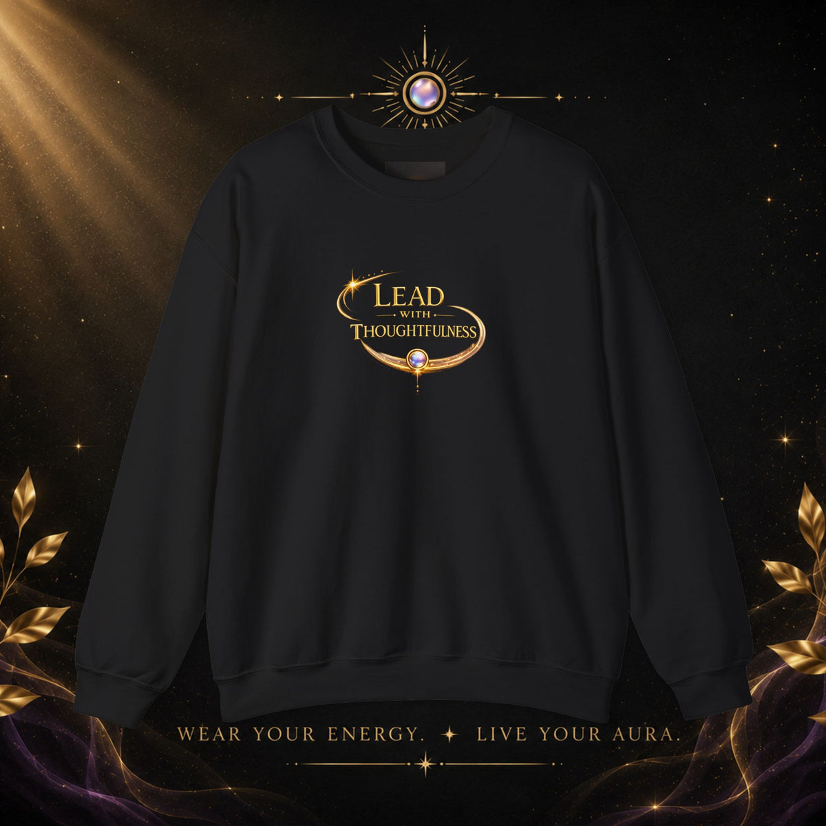 Thoughtful Leadership Crewneck Sweatshirt — "Lead with Thoughtfulness" Inspirational Pullover - AURA BY RS ®Thoughtful Leadership Crewneck Sweatshirt — "Lead with Thoughtfulness" Inspirational Pullover