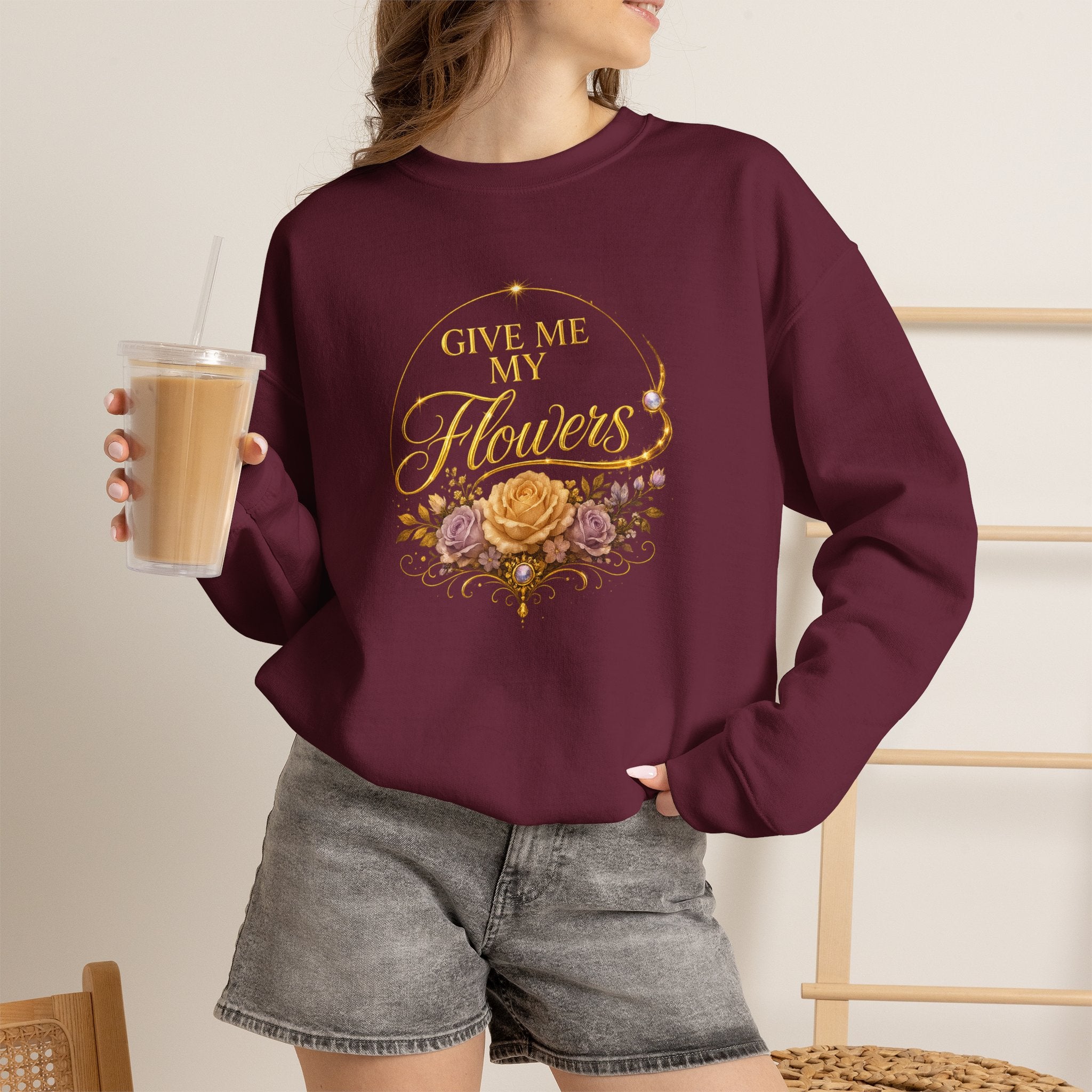 Crewneck Sweatshirt — "Give Me My Flowers" Floral Vintage Quote - AURA BY RS ®