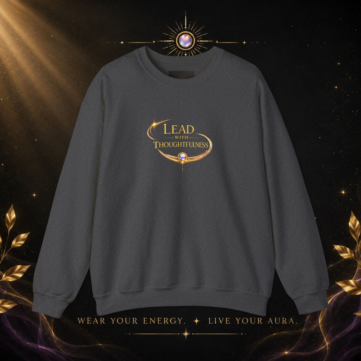 Thoughtful Leadership Crewneck Sweatshirt — "Lead with Thoughtfulness" Inspirational Pullover - AURA BY RS ®Thoughtful Leadership Crewneck Sweatshirt — "Lead with Thoughtfulness" Inspirational Pullover