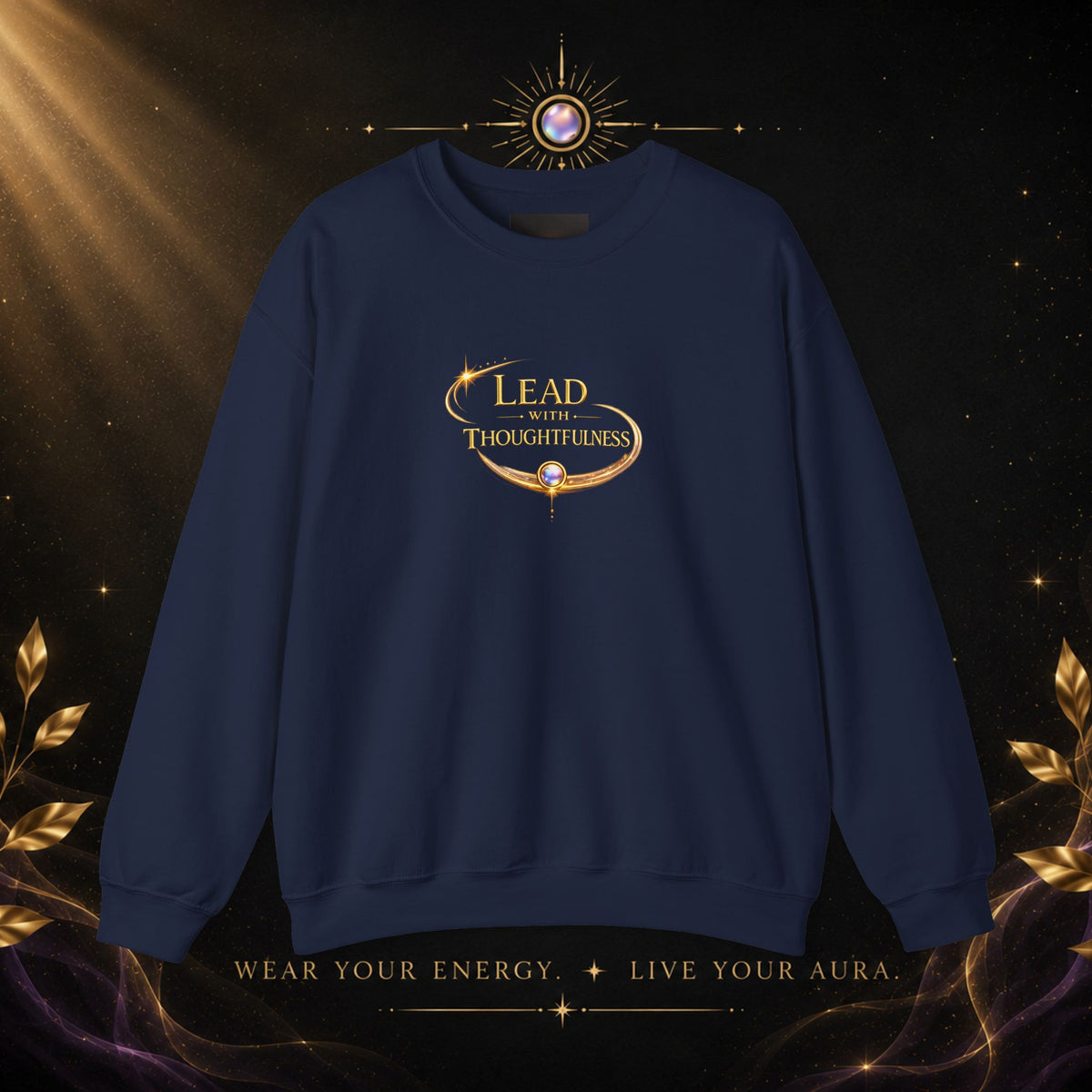 Thoughtful Leadership Crewneck Sweatshirt — "Lead with Thoughtfulness" Inspirational Pullover - AURA BY RS ®Thoughtful Leadership Crewneck Sweatshirt — "Lead with Thoughtfulness" Inspirational Pullover