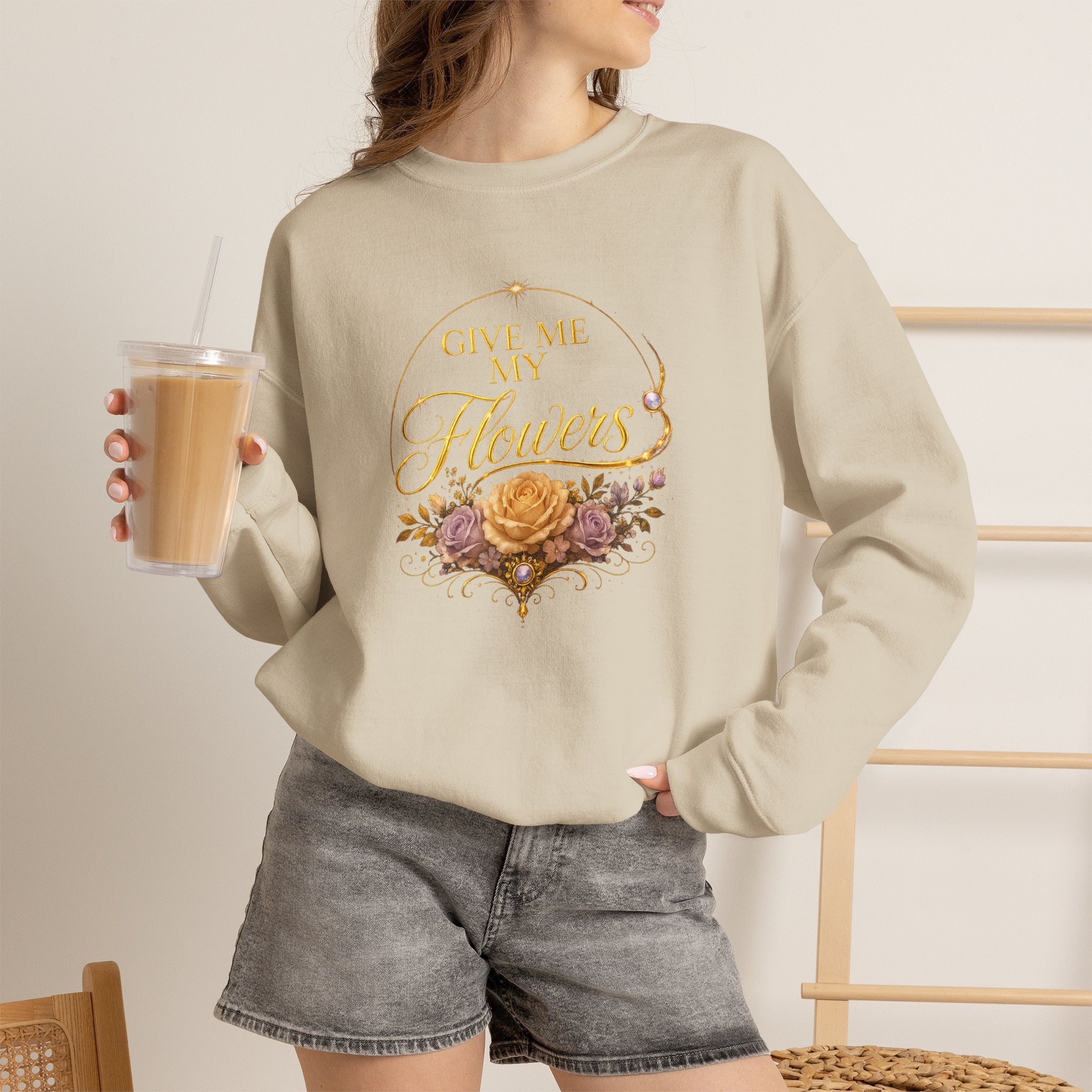 Crewneck Sweatshirt — "Give Me My Flowers" Floral Vintage Quote - AURA BY RS ®