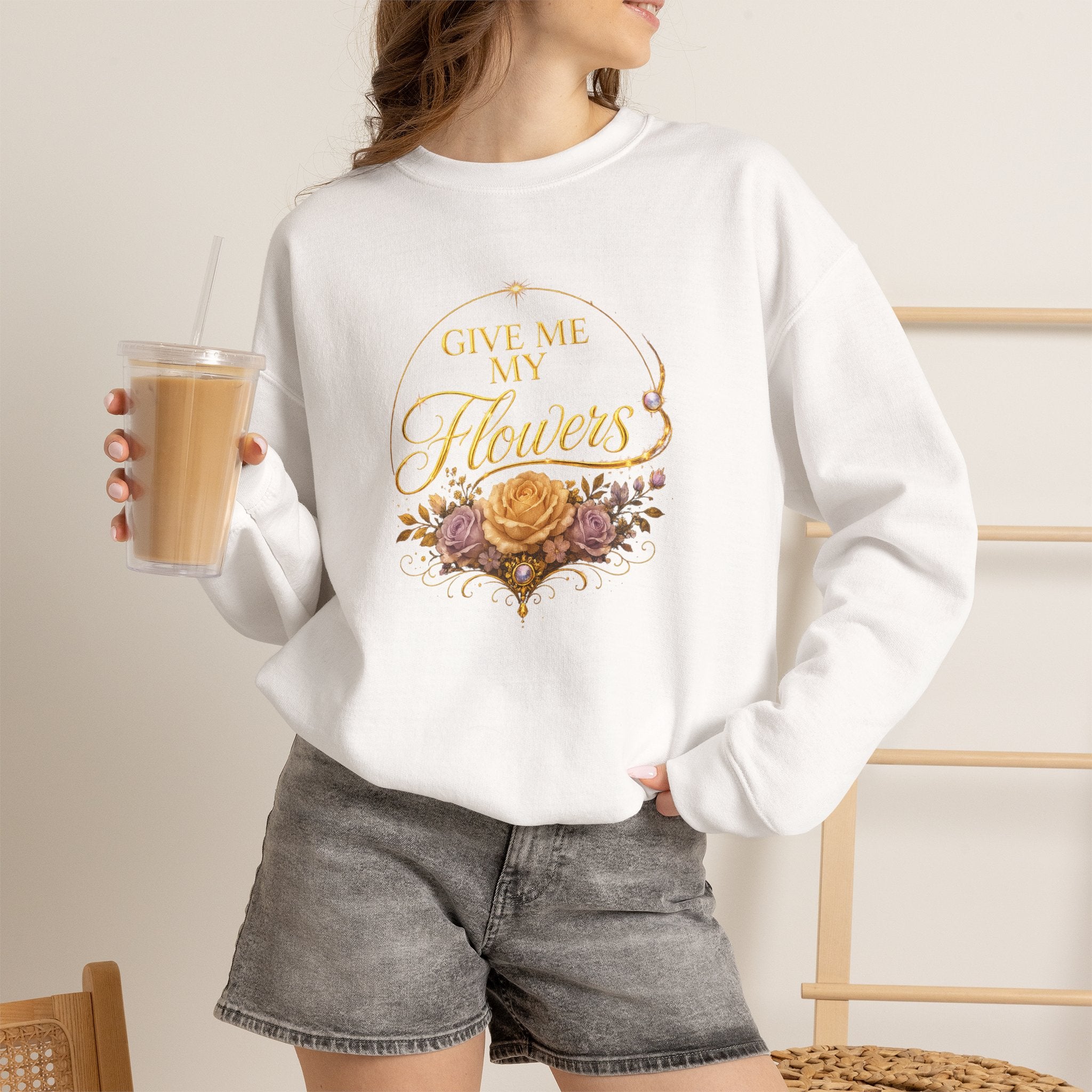 Crewneck Sweatshirt — "Give Me My Flowers" Floral Vintage Quote - AURA BY RS ®