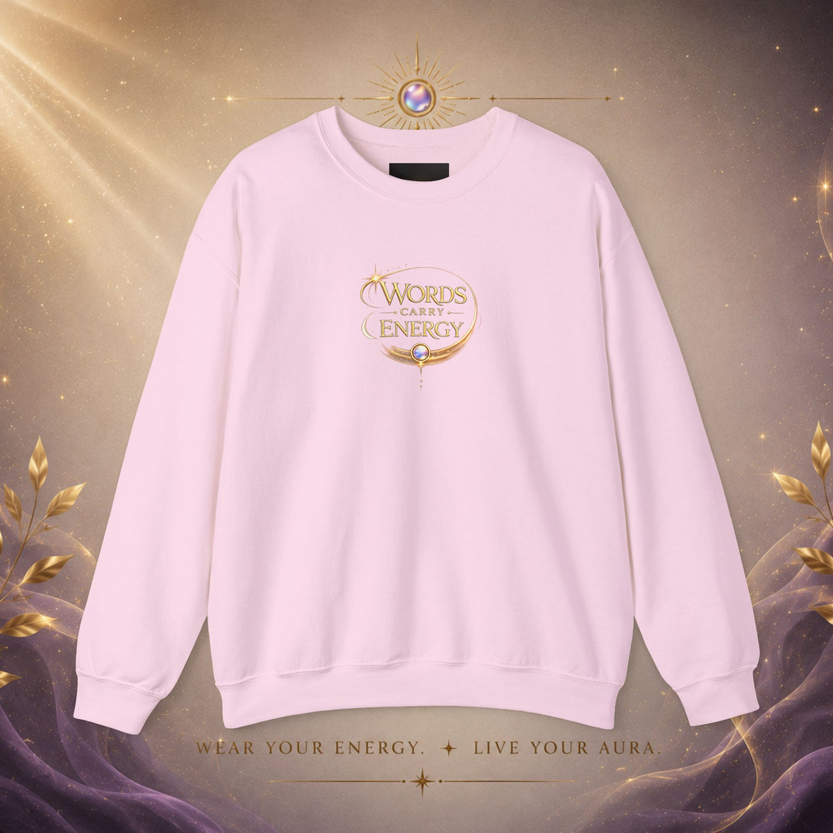 Crewneck Sweatshirt - "Words Carry Energy" Inspirational Graphic
