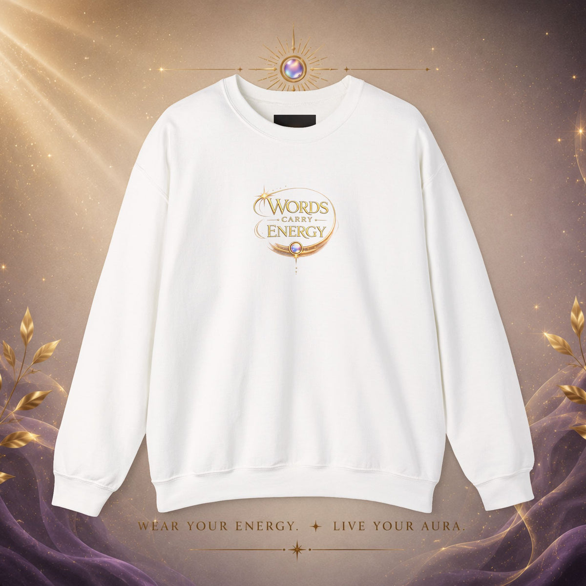 Crewneck Sweatshirt - "Words Carry Energy" Inspirational Graphic