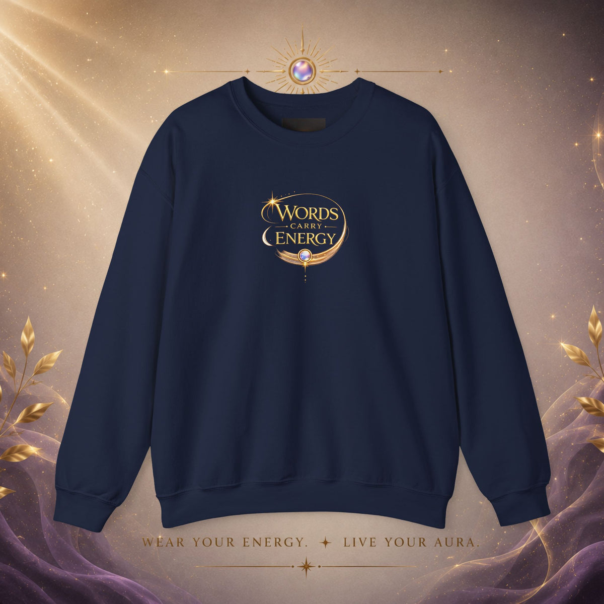 Crewneck Sweatshirt - "Words Carry Energy" Inspirational Graphic