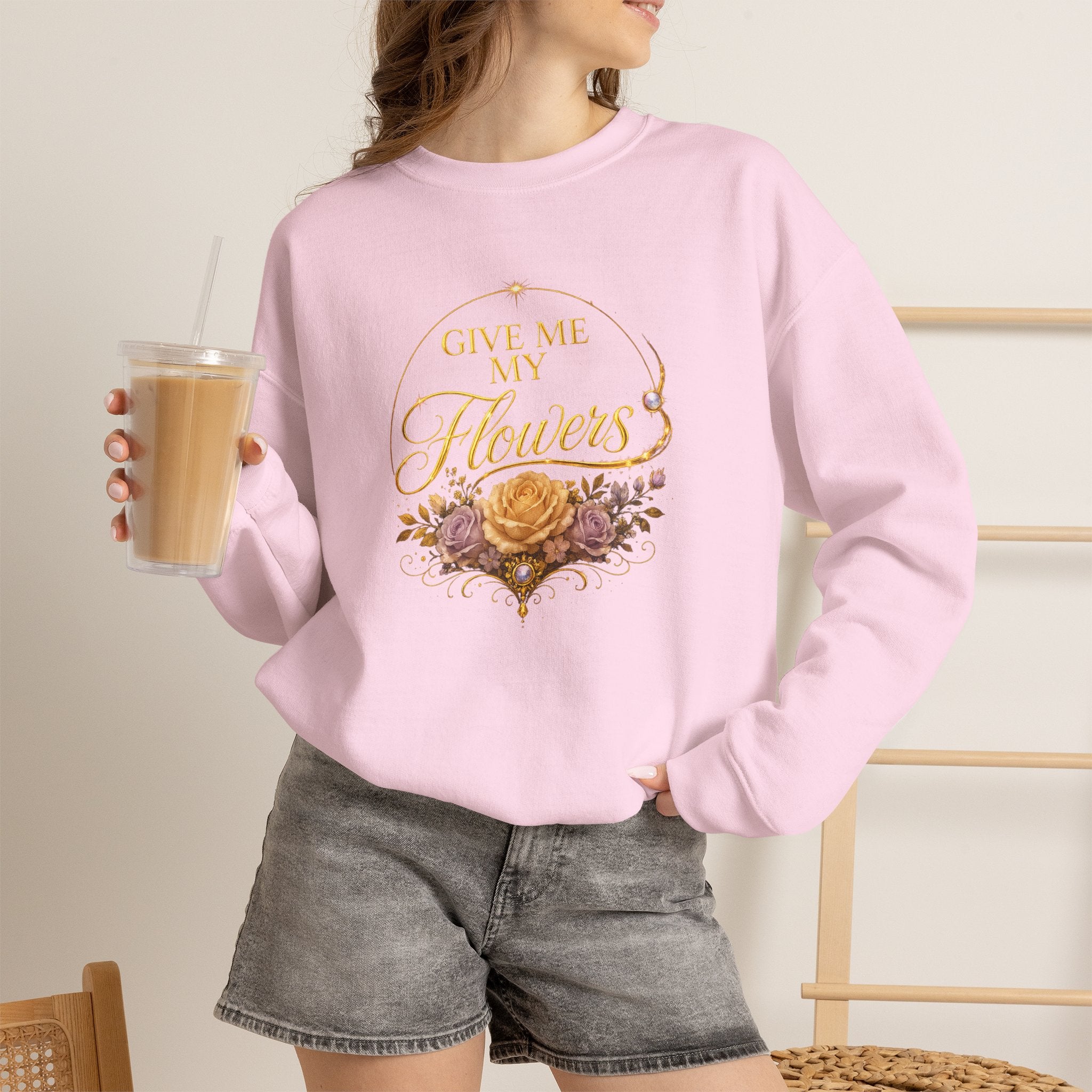 Crewneck Sweatshirt — "Give Me My Flowers" Floral Vintage Quote - AURA BY RS ®