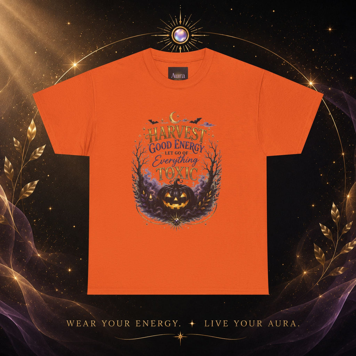 Halloween T‑Shirt — " Pumpkin Harvest Good Energy, Let Go of Everything Toxic" - AURA BY RS ®